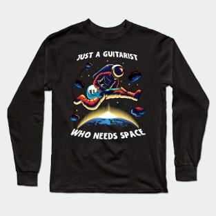 Astronaut Just A Guitarist Who Needs Space Long Sleeve T-Shirt